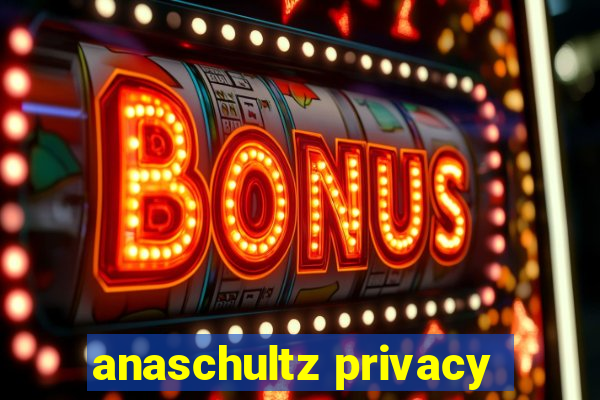 anaschultz privacy